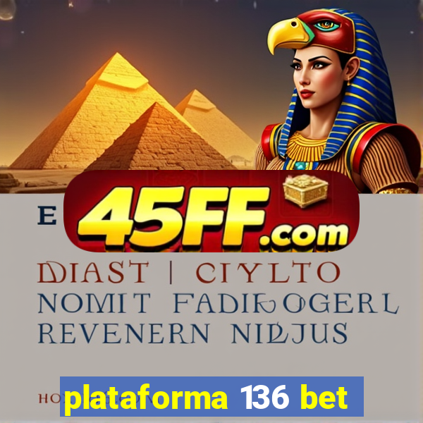 plataforma 136 bet